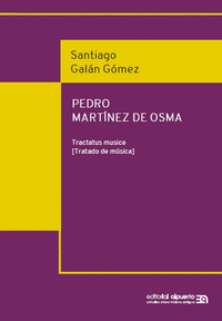 PEDRO MARTINEZ DE OSMA. TRACTATUS MUSICE <BR>