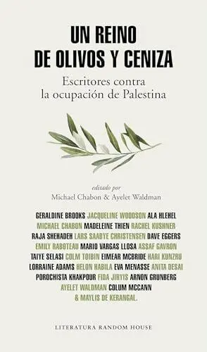 UN REINO DE OLIVOS Y CENIZAS: ESCRITORES CONTRA LA OCUPACIÓN DE PALESTINA UN REINO DE OLIVOS Y CENIZAS: ESCRITORES CONTRA LA OCUPACIÓN DE PALESTINA