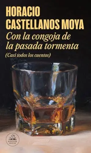 CON LA CONGOJA DE LA PASADA TORMENTA (CASI TODOS LOS CUENTOS)