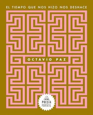 EL TIEMPO QUE NOS HIZO NOS DESHACE
