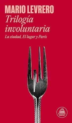 TRILOGÍA INVOLUNTARIA (LA CIUDAD  EL LUGAR  PARÍS)