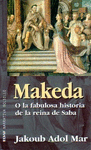 MAKEDA, O LA FABULOSA HISTORIA DE LA REINA DE SABA