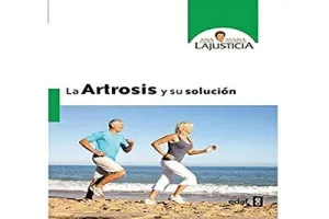ARTROSIS Y SU SOLUCION, LA