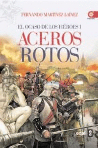 EL OCASO DE LOS HEROES I: ACEROS ROTOS