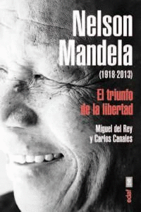 NELSON MANDELA. EL TRIUNFO DE LA LIBERTAD (1918-2013)