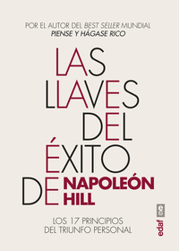 LAS LLAVES DEL EXITO DE NAPOLEON HILL. LOS 17 PRINCIPIOS DEL TRIUNFO PERSONAL