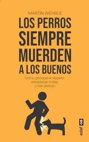 LOS PERROS SIEMPRE MUERDEN A LOS BUENOS