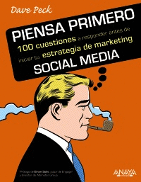 PIENSA PRIMERO : 100 CUESTIONES A REPONDER ANTES DE INICIAR TU ESTRATEGIA DE MARKETING SOCIAL MEDIA