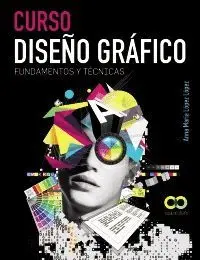 CURSO DISEÑO GRÁFICO: FUNDAMENTOS Y TÉCNICAS CURSO DISEÑO GRÁFICO: FUNDAMENTOS Y TÉCNICAS