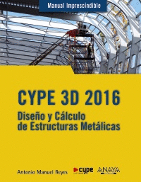 CYPE 3D 2016: DISEÑO Y CÁLCULO DE ESTRUCTURAS METÁLICAS