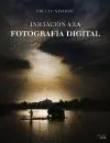 INICIACIÓN A LA FOTOGRAFÍA DIGITAL INICIACIÓN A LA FOTOGRAFÍA DIGITAL