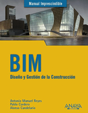 BIM: DISEÑO Y GESTIÓN DE LA CONSTRUCCIÓN