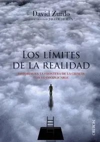 LOS LÍMITES DE LA REALIDAD: HISTORIAS EN LA FRONTERA DE LA CIENCIA CON LO INEXPLICABLE LOS LÍMITES DE LA REALIDAD: HISTORIAS EN LA FRONTERA DE LA CIENCIA CON LO INEXPLICABLE