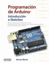 PROGRAMACIÓN DE ARDUINO: INTRODUCCIÓN A SKETCHES PROGRAMACIÓN DE ARDUINO: INTRODUCCIÓN A SKETCHES