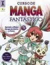 CURSO DE MANGA FANTÁSTICO: APRENDE A DIBUJAR MANGA FANTASTICO Y ANIME CURSO DE MANGA FANTÁSTICO: APRENDE A DIBUJAR MANGA FANTASTICO Y ANIME