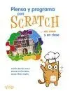 PIENSA Y PROGRAMA CON SCRATCH. . . EN CASA Y EN CLASE PIENSA Y PROGRAMA CON SCRATCH. . . EN CASA Y EN CLASE