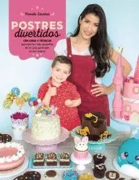 POSTRES DIVERTIDOS: CON TÉCNICAS E IDEAS PARA QUE LOS MÁS PEQUEÑOS DE LA CASA PARTICIPEN