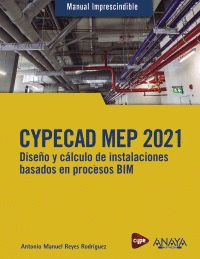 CYPECAD MEP 2021. DISEÑO Y CÁLCULO DE INSTALACIONES BASADOS EN PROCESOS BIM
