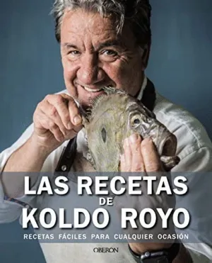 Las Recetas de Koldo Royo. Recetas Fáciles para Cualquier Ocasión