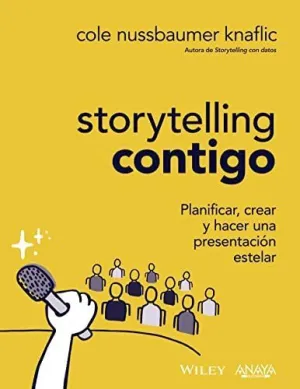 STORYTELLING CONTIGO. PLANIFICAR, CREAR Y HACER UNA PRESENTACIÓN ESTELAR STORYTELLING CONTIGO. PLANIFICAR, CREAR Y HACER UNA PRESENTACIÓN ESTELAR