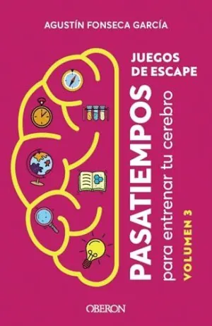 JUEGOS DE ESCAPE. VOLUMEN 3. PASATIEMPOS PARA ENTRENAR TU CEREBRO JUEGOS DE ESCAPE. VOLUMEN 3. PASATIEMPOS PARA ENTRENAR TU CEREBRO