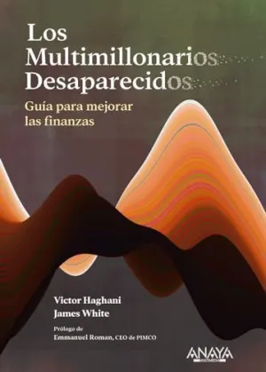 LOS MULTIMILLONARIOS DESAPARECIDOS. GUÍA PARA MEJORAR LAS FINANZAS	