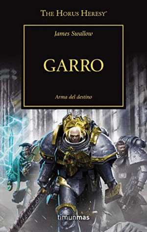 GARRO: ARMA DEL DESTINO (THE HORUS HERESY)