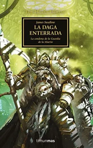 THE HORUS HERESY. LA DAGA ENTERRADA: LA CONDENA DE LA GUARDIA DE LA MUERTE THE HORUS HERESY. LA DAGA ENTERRADA: LA CONDENA DE LA GUARDIA DE LA MUERTE