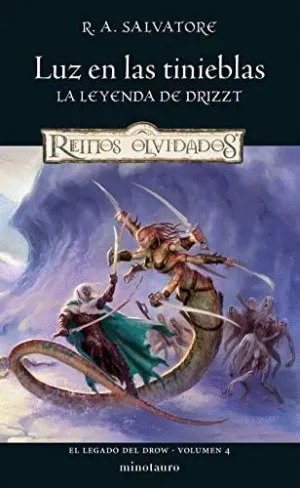 LUZ EN LAS TINIEBLAS. LA LEYENDA DE DRIZZT (EL LEGADO DEL DROW. VOLUMEN 4)