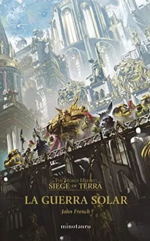 La Guerra Solar (The Horus Heresy. Siege Of Terra)