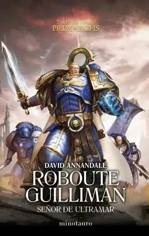 PRIMARCHS. ROBOUTE GUILLIMAN: SEÑOR DE ULTRAMAR