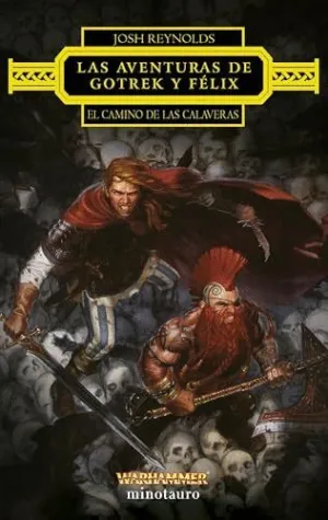 LAS AVENTURAS DE GOTREK Y FÉLIX: EL CAMINO DE LAS CALAVERAS LAS AVENTURAS DE GOTREK Y FÉLIX: EL CAMINO DE LAS CALAVERAS