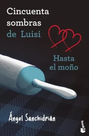 50 Sombras de Luisi. Hasta el Mo?O