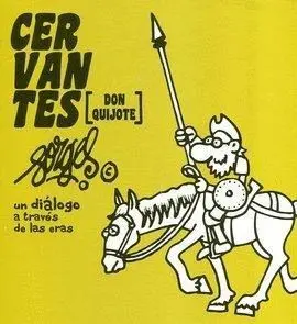 CERVANTES (DON QUIJOTE), UN DIÁLOGO A TRAVÉS DE LAS ERAS