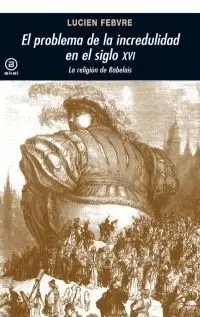 EL PROBLEMA DE LA INCREDULIDAD EN EL SIGLO XVI EL PROBLEMA DE LA INCREDULIDAD EN EL SIGLO XVI