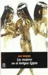 LAS MUJERES EN EL ANTIGUO EGIPTO LAS MUJERES EN EL ANTIGUO EGIPTO