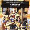 ARTESANOS MEDIEVALES: ARMEROS