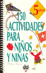 150 ACTIVIDADES PARA NIÑOS Y NIÑAS (5 AÑOS)