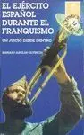 EL EJERCITO ESPAÑOL DURANTE EL FRANQUISMO: UN JUICIO DESDE DENTRO