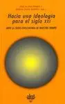 HACIA UNA IDEOLOGIA PARA EL SIGLO XXI: ANTE LA CRISIS CIVILIZATORIA DE NUESTRO TIEMPO