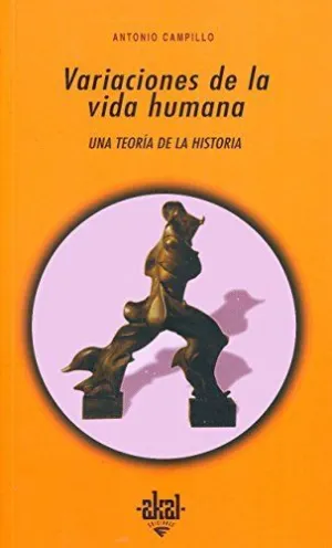 VARIACIONES DE LA VIDA HUMANA: UNA TEORÍA DE LA HISTORIA VARIACIONES DE LA VIDA HUMANA: UNA TEORÍA DE LA HISTORIA