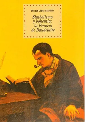 SIMBOLISMO Y BOHEMIA: LA FRANCIA DE BAUDELAIRE