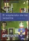 EL ESPLENDOR DE LOS SESENTA EL ESPLENDOR DE LOS SESENTA