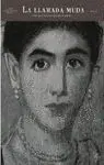 LA LLAMADA MUDA: ENSAYO SOBRE LOS RETRATOS DE EL FAYUM LA LLAMADA MUDA: ENSAYO SOBRE LOS RETRATOS DE EL FAYUM