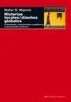 HISTORIAS LOCALES, DISEÑOS GLOBALES: <BR>