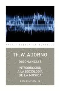 DISONANCIAS - INTRODUCCIÓN A LA SOCIOLOGÍA DE LA MÚSICA (OBRA COMPLETA, 14)