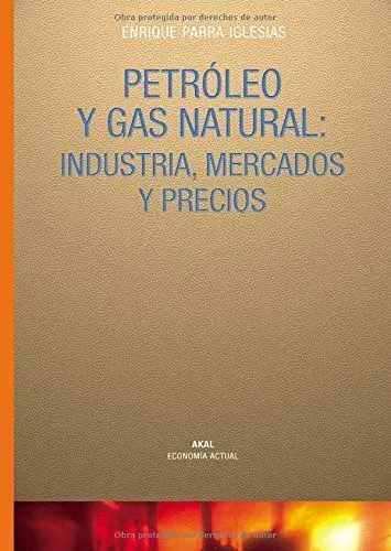 Petroleo y Gas Natural: Industria, Mercados y Precios