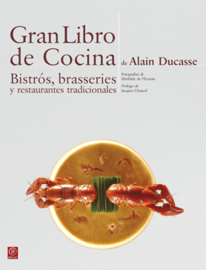 GRAN LIBRO DE COCINA DE ALAIN DUCASSE: BISTRÓS, BRASSERIES Y RESTAURANTES TRADICIONALES