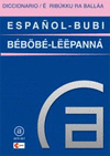 DICCIONARIO ESPAÑOL-BUBI, BÉBÖBÉ-LËËPANNÁ