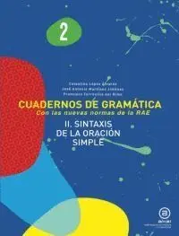 CUADERNOS DE GRAMATICA 2 (CON LAS NUEVAS NORMAS DE LA RAE). II. SINTAXIS DE LA ORACION SIMPLE